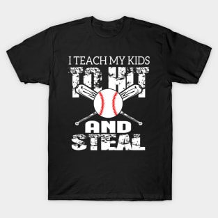 I Teach My Kids To Hit and Steal Baseball Dad T-Shirt